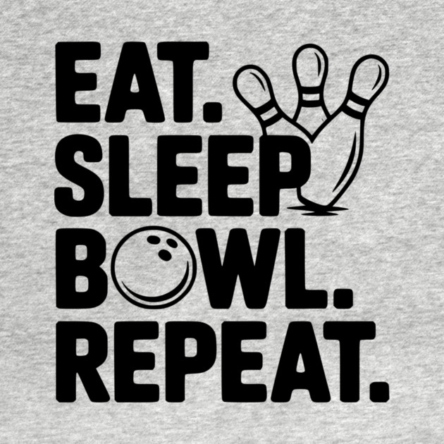 Eat. Sleep. Bowl. Repeat. by Frank Ring