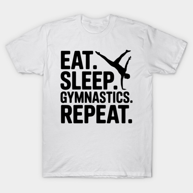 Eat. Sleep. Gymnastics. Repeat. T-Shirt by Frank Ring
