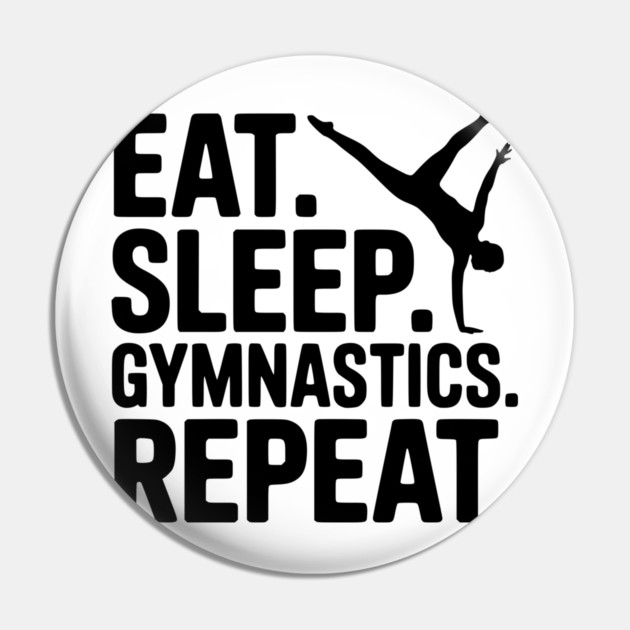 Eat. Sleep. Gymnastics. Repeat. Pin by Frank Ring