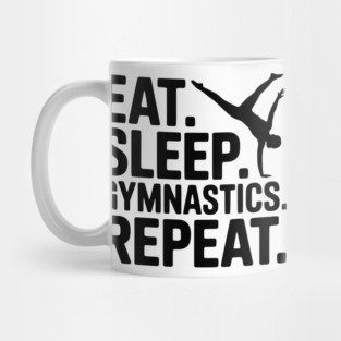Eat. Sleep. Gymnastics. Repeat. Mug