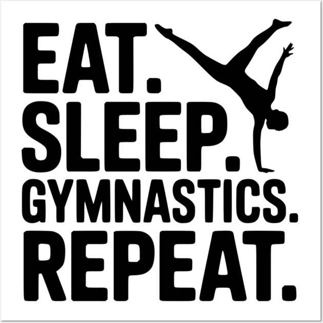 Eat. Sleep. Gymnastics. Repeat. Wall Art by Frank Ring