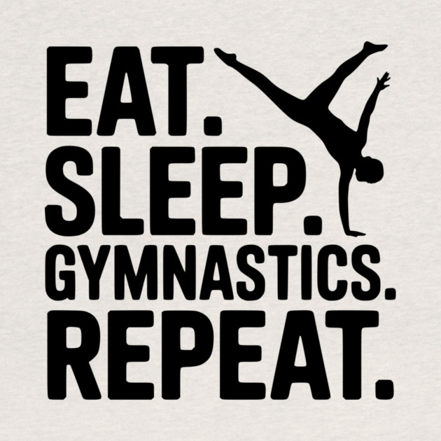 Eat. Sleep. Gymnastics. Repeat. by Frank Ring