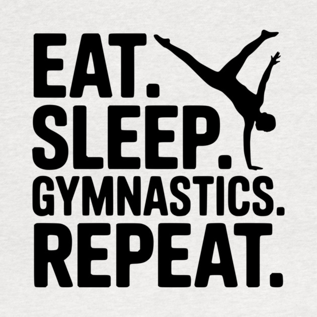 Eat. Sleep. Gymnastics. Repeat. by Frank Ring