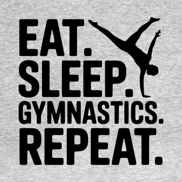 Eat. Sleep. Gymnastics. Repeat. by Frank Ring