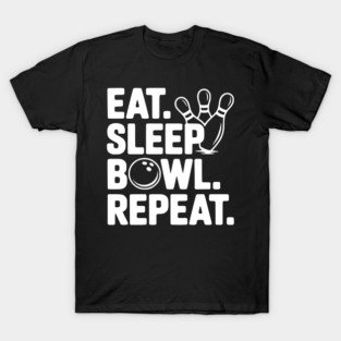 Eat. Sleep. Bowl. Repeat. T-Shirt