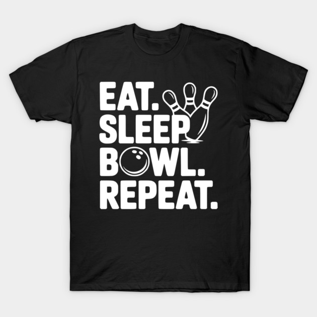 Eat. Sleep. Bowl. Repeat. T-Shirt by Frank Ring