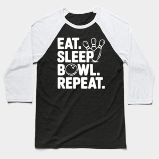 Eat. Sleep. Bowl. Repeat. Baseball T-Shirt