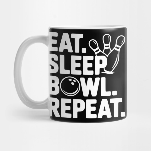 Eat. Sleep. Bowl. Repeat. by Frank Ring