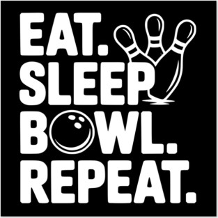 Eat. Sleep. Bowl. Repeat. Posters and Art