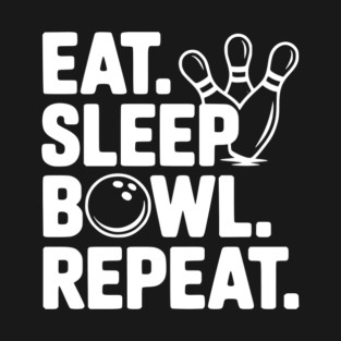 Eat. Sleep. Bowl. Repeat. T-Shirt