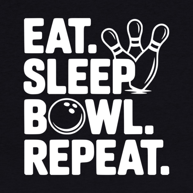 Eat. Sleep. Bowl. Repeat. by Frank Ring