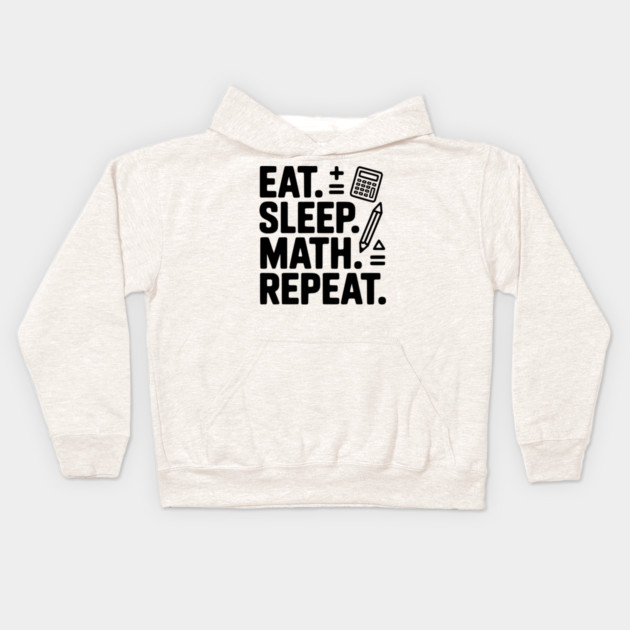 Eat. Sleep. Math. Repeat. Kids Hoodie by Frank Ring