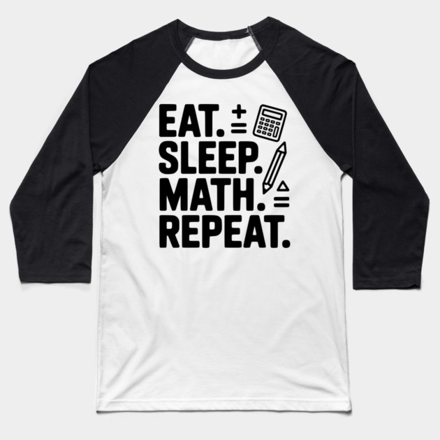 Eat. Sleep. Math. Repeat. Baseball T-Shirt by Frank Ring