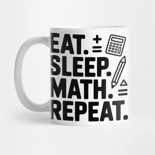 Eat. Sleep. Math. Repeat. by Frank Ring