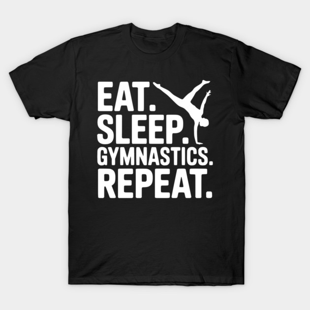 Eat. Sleep. Gymnastics. Repeat. T-Shirt by Frank Ring
