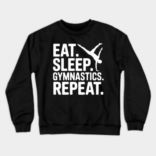 Eat. Sleep. Gymnastics. Repeat. Crewneck Sweatshirt