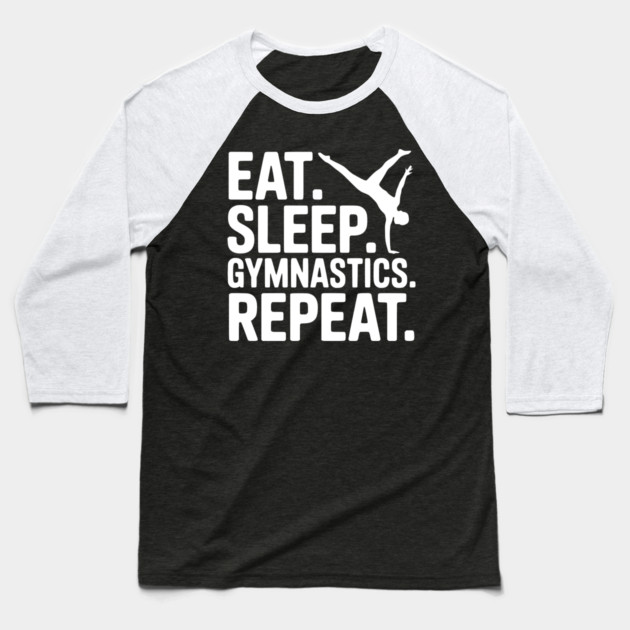 Eat. Sleep. Gymnastics. Repeat. Baseball T-Shirt by Frank Ring