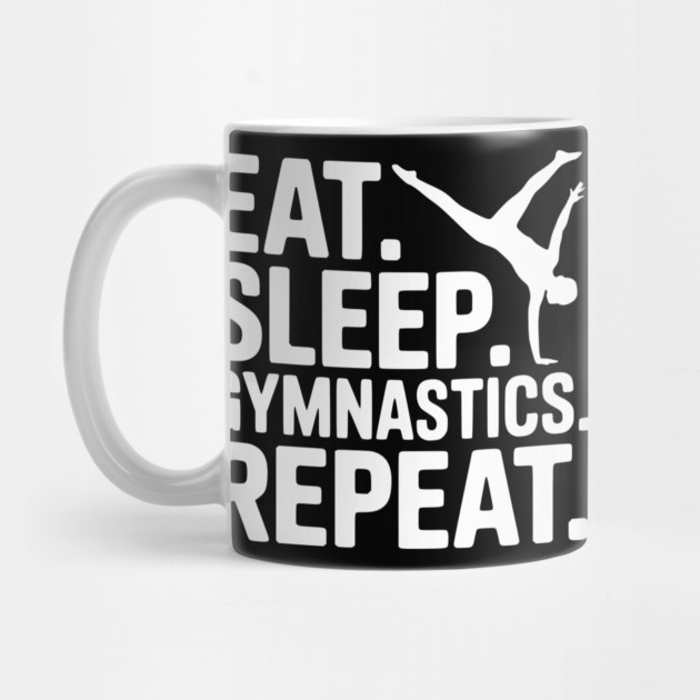 Eat. Sleep. Gymnastics. Repeat. by Frank Ring