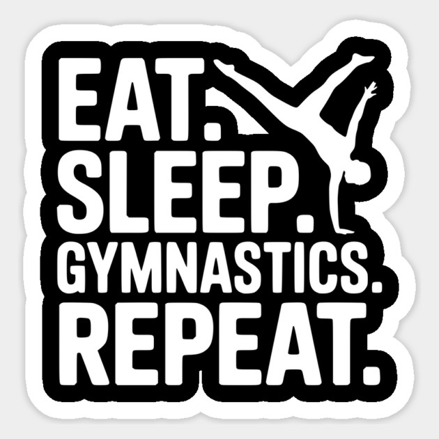 Eat. Sleep. Gymnastics. Repeat. Sticker by Frank Ring