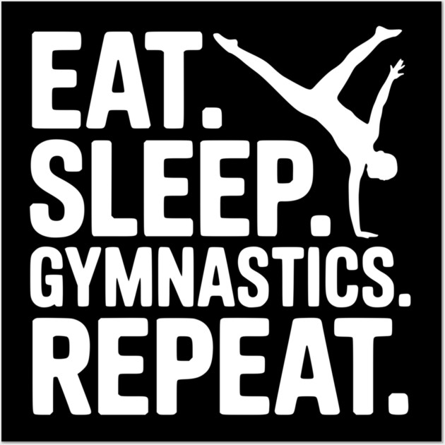 Eat. Sleep. Gymnastics. Repeat. Wall Art by Frank Ring