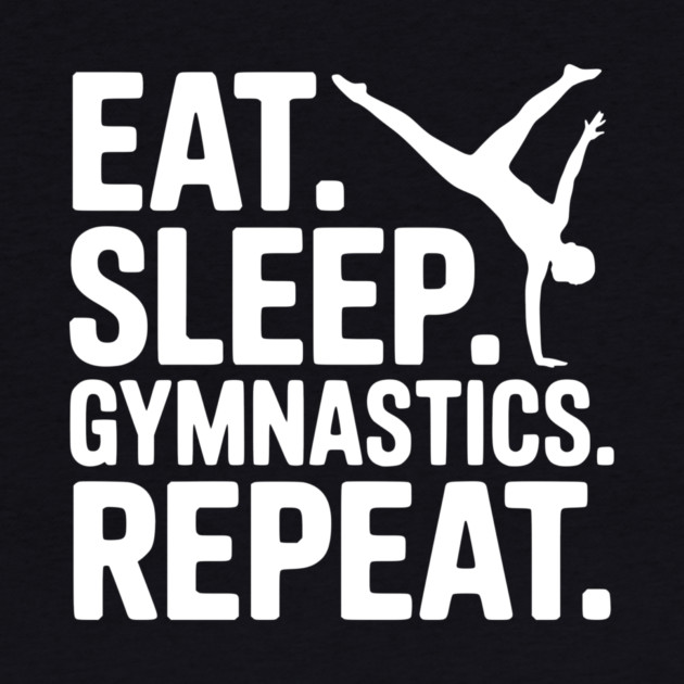 Eat. Sleep. Gymnastics. Repeat. by Frank Ring