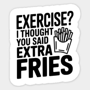 Exercise? I Thought You Said Extra Fries Magnet