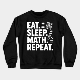 Eat. Sleep. Math. Repeat. Crewneck Sweatshirt