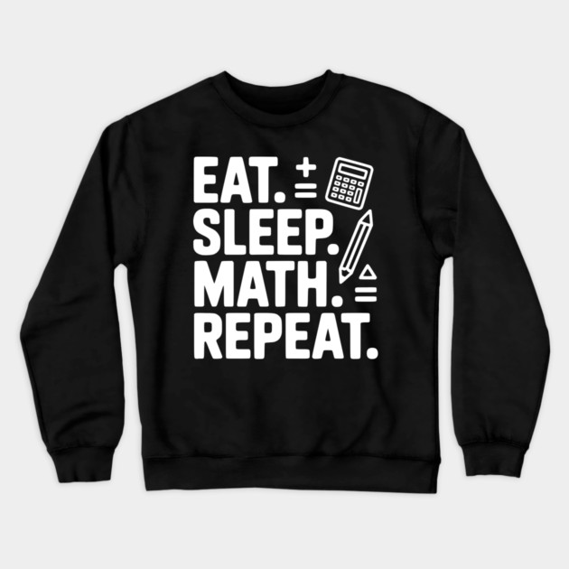 Eat. Sleep. Math. Repeat. Crewneck Sweatshirt by Frank Ring