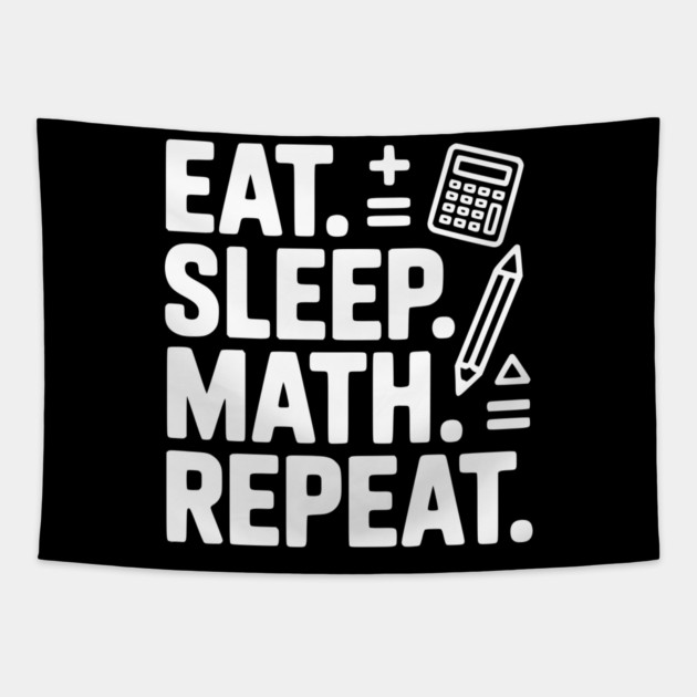 Eat. Sleep. Math. Repeat. Tapestry by Frank Ring