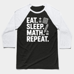 Eat. Sleep. Math. Repeat. Baseball T-Shirt