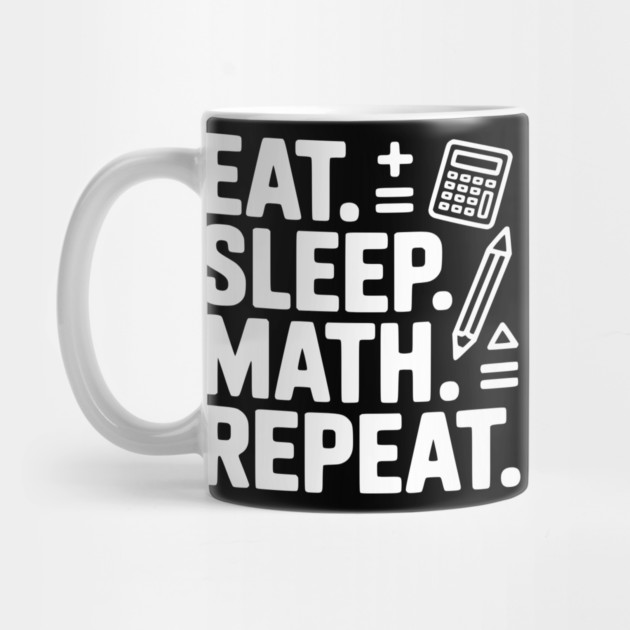 Eat. Sleep. Math. Repeat. by Frank Ring