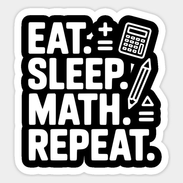 Eat. Sleep. Math. Repeat. Sticker by Frank Ring