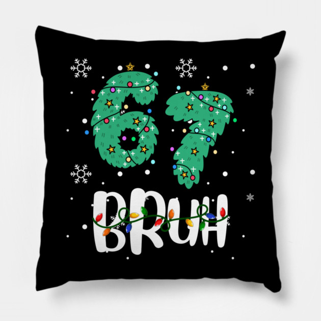 67 Bruh Christmas Humor Pillow by Creatifly Graphic Tees