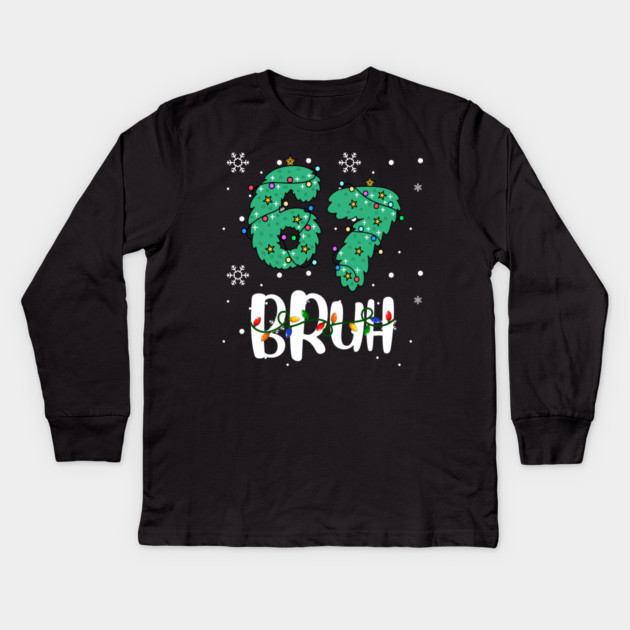 67 Bruh Christmas Humor Kids Long Sleeve T-Shirt by Creatifly Graphic Tees