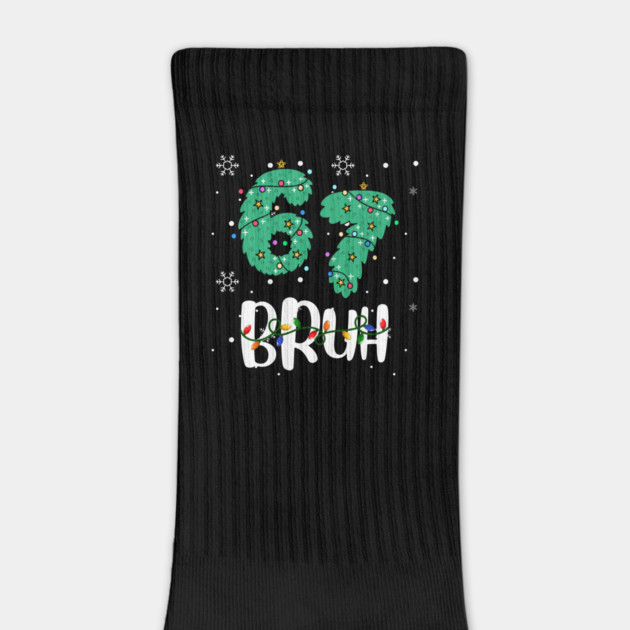 67 Bruh Christmas Humor by Creatifly Graphic Tees