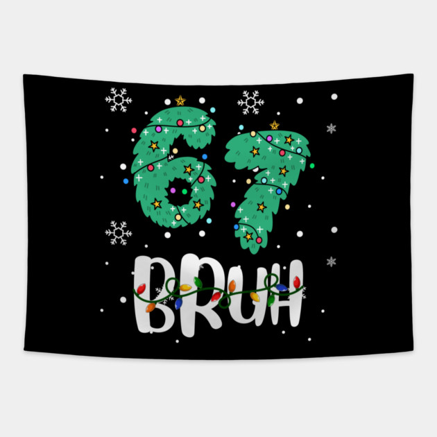 67 Bruh Christmas Humor Tapestry by Creatifly Graphic Tees