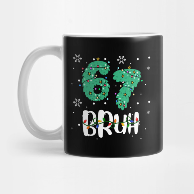 67 Bruh Christmas Humor by Creatifly Graphic Tees