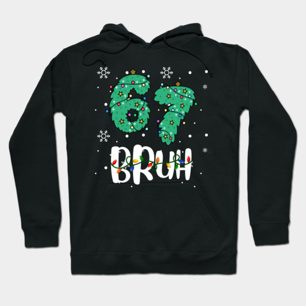 67 Bruh Christmas Humor Hoodie by Creatifly Graphic Tees