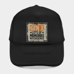 Gen X Lots Of Memories No Evidence Funny 80s Humor Hat