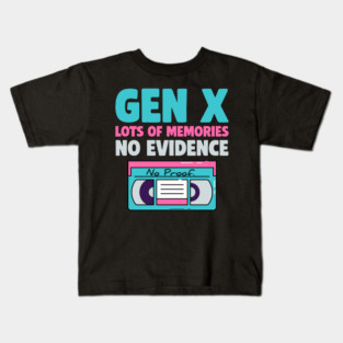 Gen X – Lots of Memories, No Evidence Kids T-Shirt