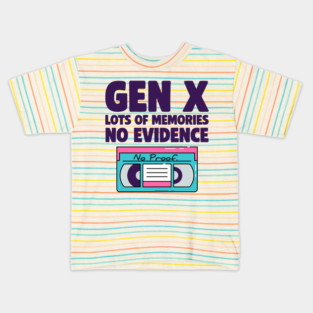 Gen-X–Lots-of-Memories-No-Evidence Kids T-Shirt