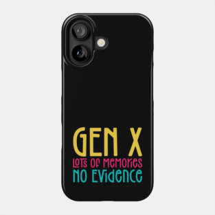 Funny Gen X Quote – No Evidence Retro Phone Case