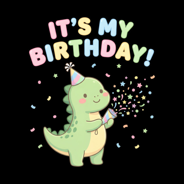 It’s My Birthday Dino by ArtistTee ⭐⭐⭐⭐⭐