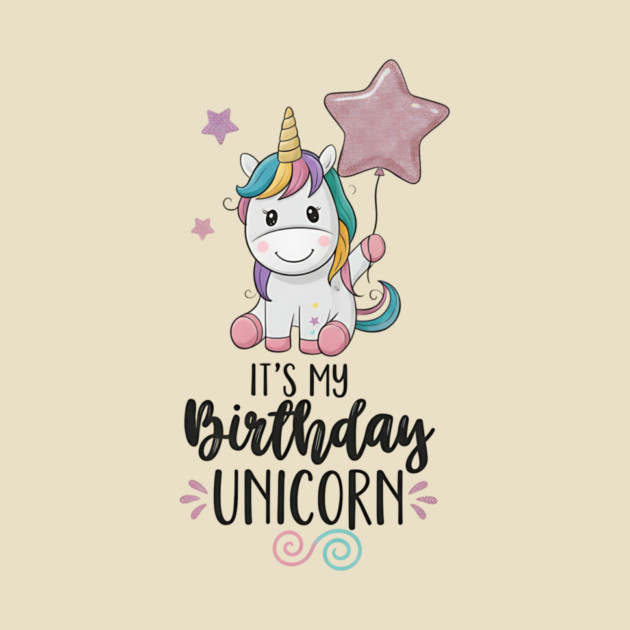 It’s My Birthday Unicorn by ArtistTee ⭐⭐⭐⭐⭐
