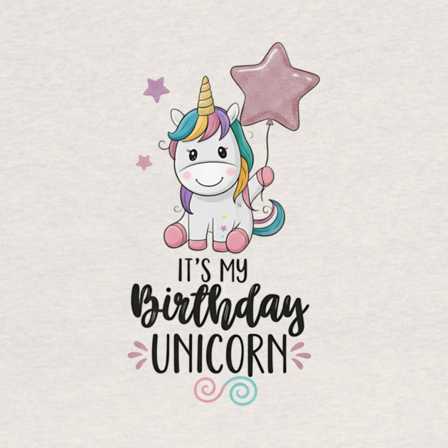 It’s My Birthday Unicorn by ArtistTee ⭐⭐⭐⭐⭐