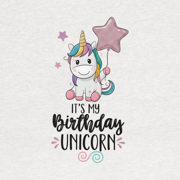 It’s My Birthday Unicorn by ArtistTee ⭐⭐⭐⭐⭐