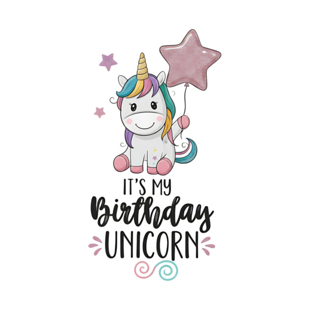 It’s My Birthday Unicorn by ArtistTee ⭐⭐⭐⭐⭐