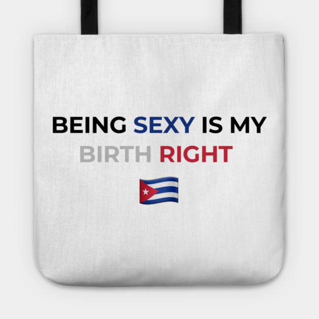 Being Sexy is My Birth Right Cuba Tote by Drago