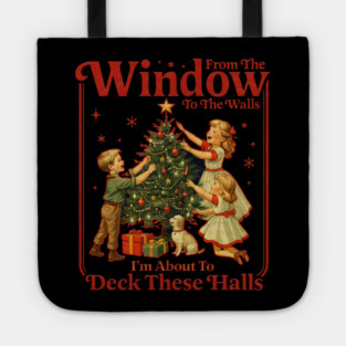 From The Windows To The Walls I'm About To Deck These Halls Tote