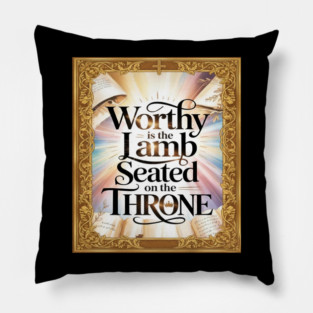 Worthy is the Lamb Seated on The Throne Pillow